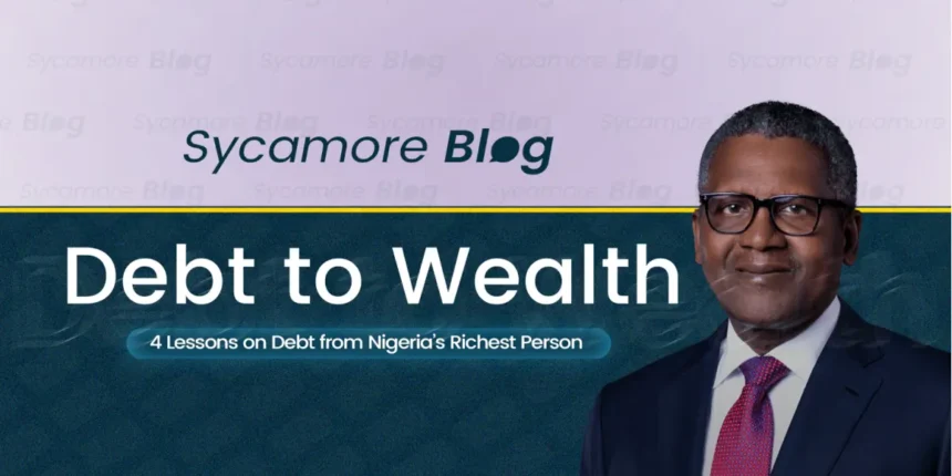 Debt to Wealth: 4 Lessons on Debt from Nigeria’s Richest Person